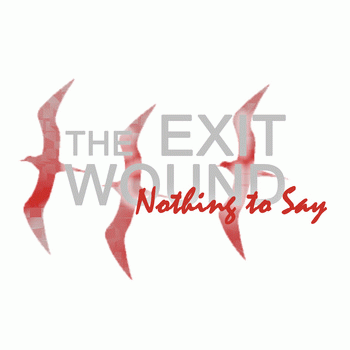 The Exit Wound : Nothing to Say